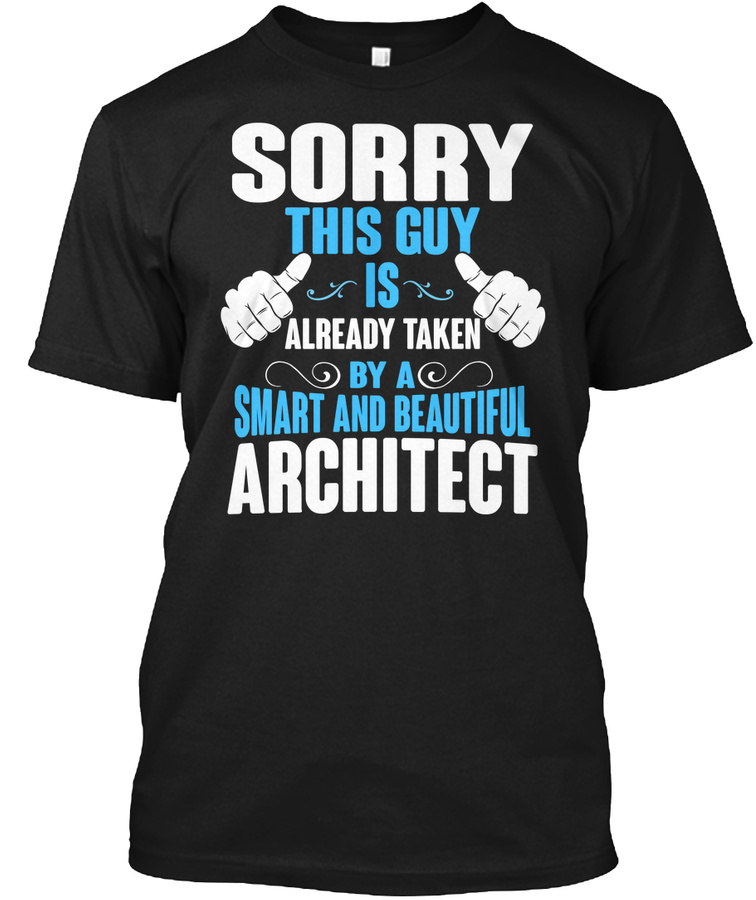 This Guy Is Taken by an Architect Tshirt Unisex Tshirt
