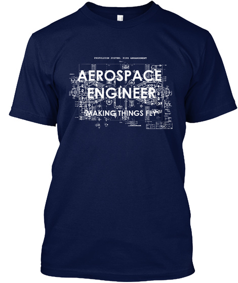 Aerospace Engineer  Making Things Fly Navy T-Shirt Front