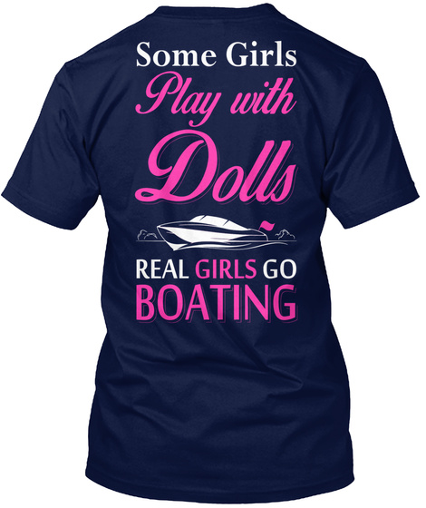 Some Girls Play With Dolls Real Girls Do Boating Navy T-Shirt Back