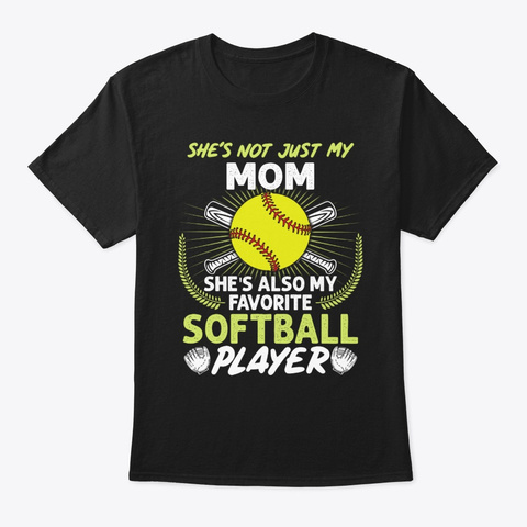 My Mom She's Also My Favorite Softball Black T-Shirt Front
