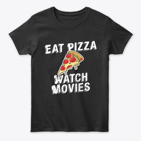 Eat Pizza Watch Movies Sarcastic Duo Tee Unisex Tshirt