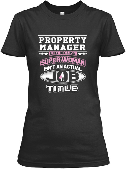 Property Manager Only Because Super Woman Isn't An Actual Job Title Black T-Shirt Front