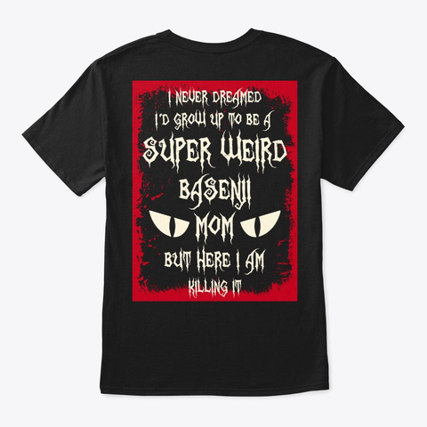 Super Weird Basenji Mom Shirt Black Camiseta Back