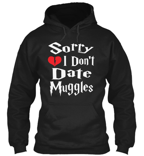 Sorry I Dont Date Muggles