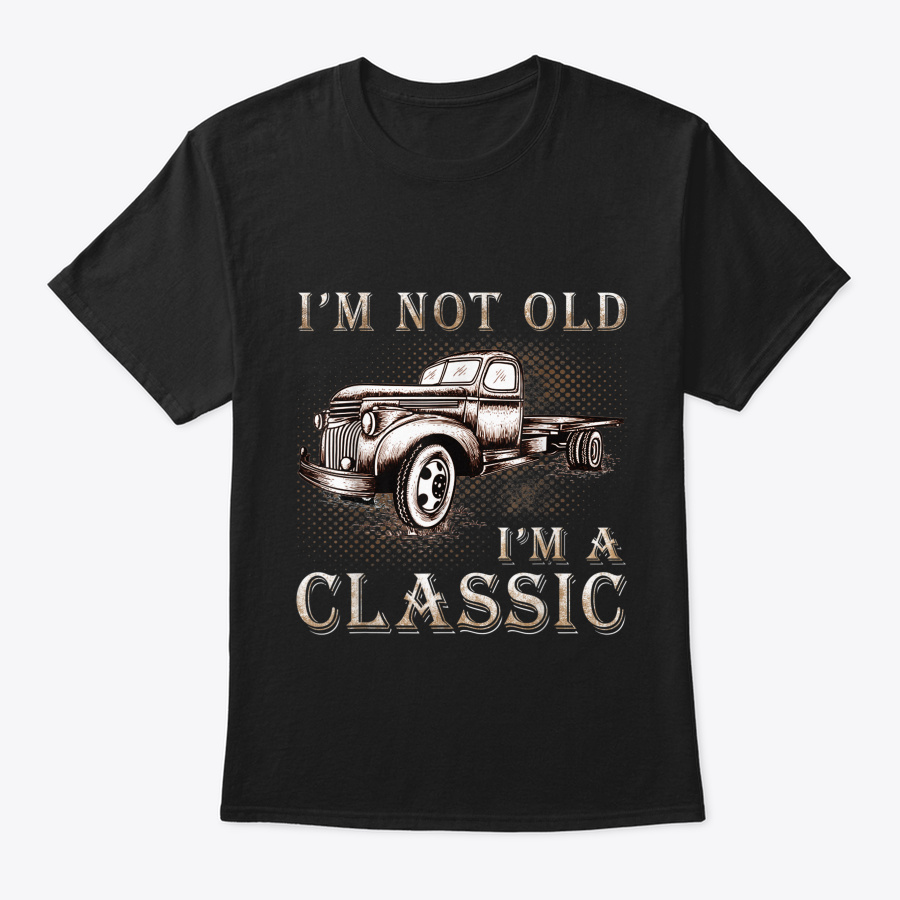 Im Not Old Im A Classic Vintage Car Tr Unisex Tshirt