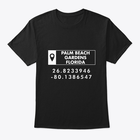 Palm Beach Gardens, Florida Fun Gps Loca Black T-Shirt Front