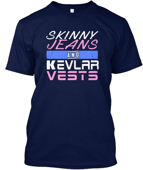 Skinny Jeans And Kevlar Vests