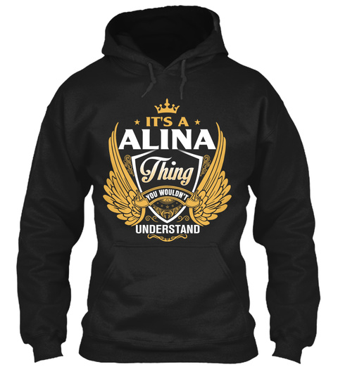 It's A Alina Thing You Wouldn't Understand Black T-Shirt Front