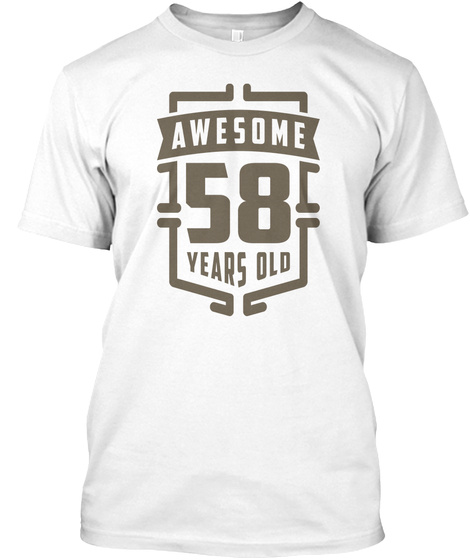 Awesome 58 Years Old White T-Shirt Front