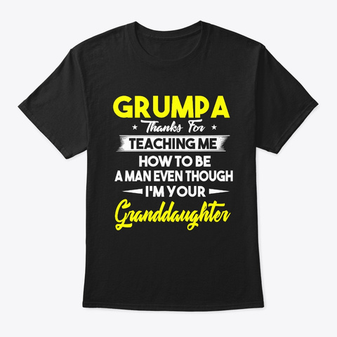 Grumpa Thank For Teaching Me Black T-Shirt Front