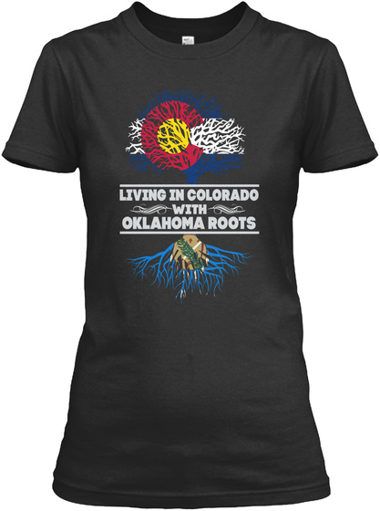 Living In Colorado With Oklahoma Roots Black T-Shirt Front