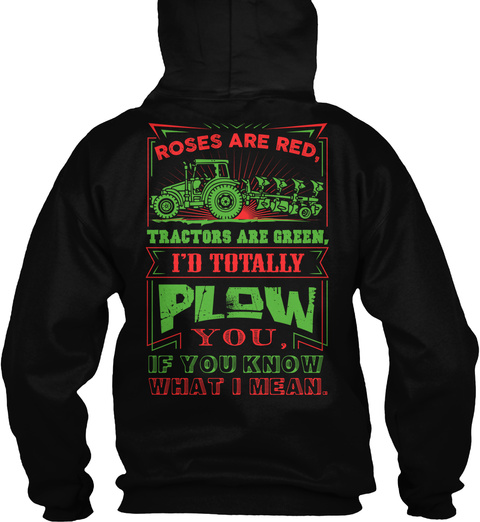 Roses Are Red, Tractors Are Green, I'd Totally Plow You, If You Know What I Mean Black Camiseta Back