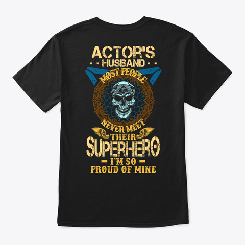 Proud Actor's Husband Shirt Black T-Shirt Back