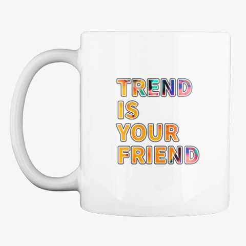 Trend Is Your Friend V2 White T-Shirt Front