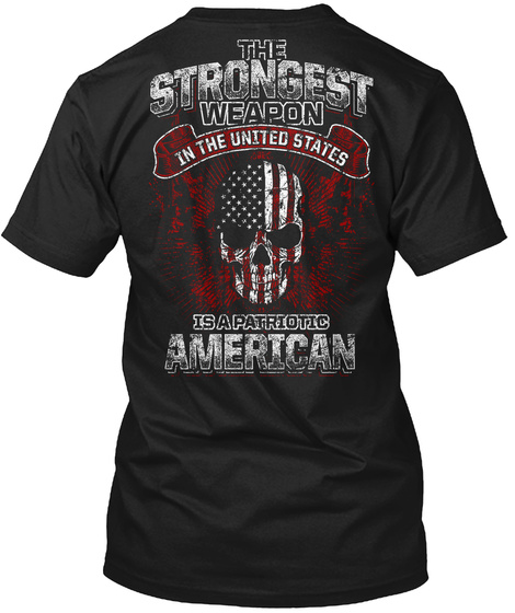 The Strongest Wearon In The United States Is A Patriotic American Black T-Shirt Back