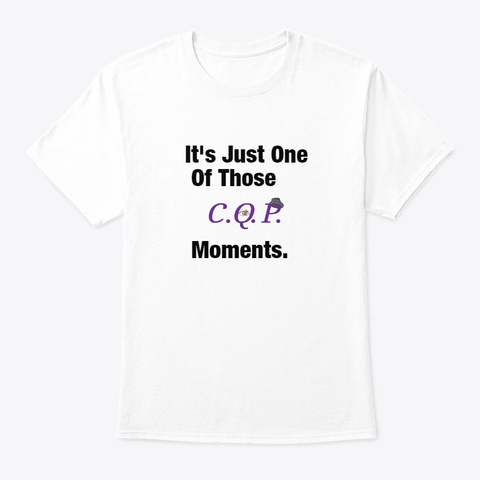 It's One Of Those Moments White T-Shirt Front