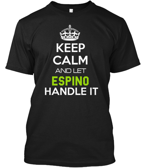 Keep Calm And Let Espino Handle It Black T-Shirt Front