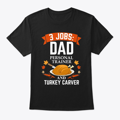 3 Jobs Dad Personal Trainer Turkey Black T-Shirt Front