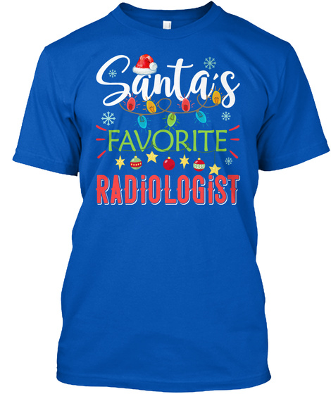 Santa's Favorite Radiologist Xmas Royal T-Shirt Front