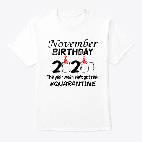 November Birthday 2020 Quarantined Tshir White T-Shirt Front