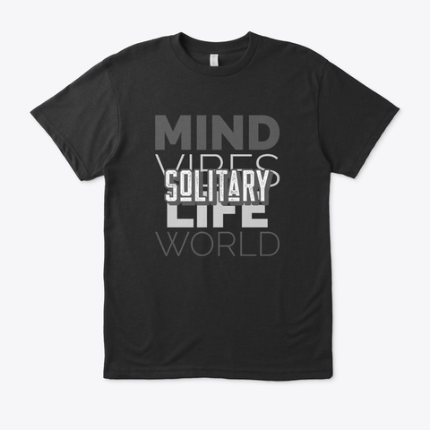 Solitary Mind Vibes Life World Black T-Shirt Front