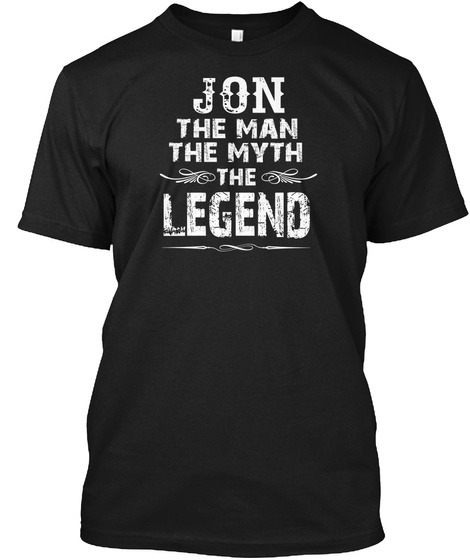 Jon The  Man The Myth The Legend Black T-Shirt Front