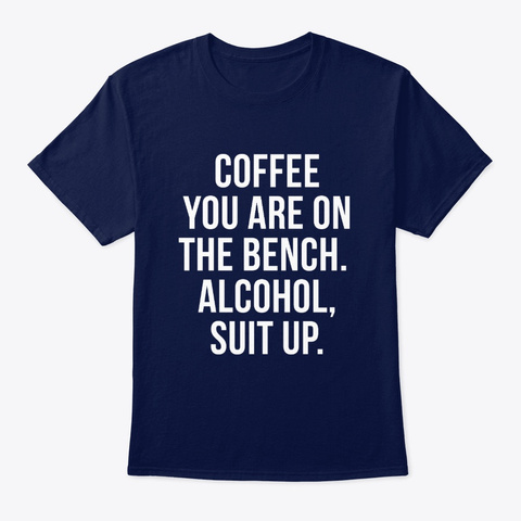 Coffee Alcohol Suit Up Caffeine Drinking Navy T-Shirt Front