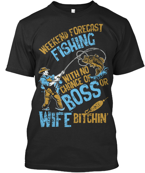 Weekend Forecast: Fishing.. Black T-Shirt Front
