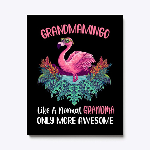 Grandmamingo Like An Grandma Awesome Black T-Shirt Front