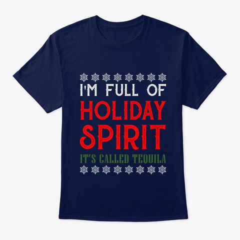 I'm Full Of Holiday Spirit It's Called T Navy T-Shirt Front
