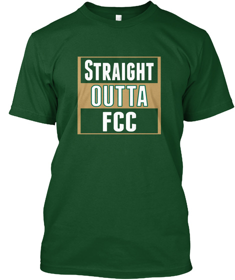 Straight Outta Fcc Deep Forest T-Shirt Front