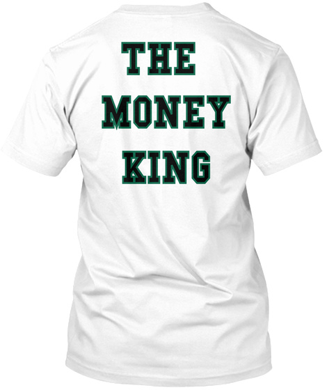 The 
Money
King White T-Shirt Back