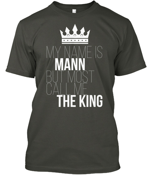 Mann Most Call Me The King Smoke Gray T-Shirt Front