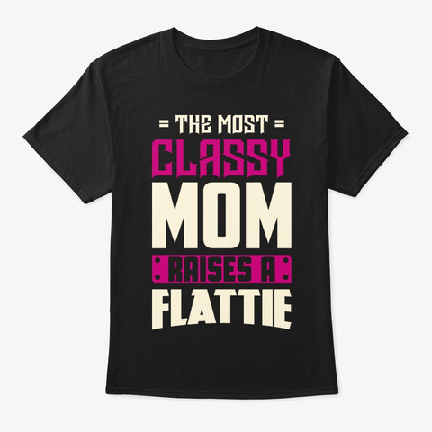 Classy Flattie Mom Shirt Black T-Shirt Front