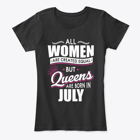 Queens Are Born In July Black T-Shirt Front