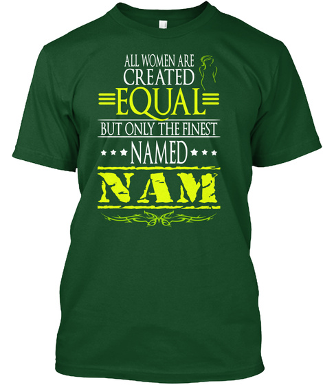 All Women Are Created Equal But Only The Finest Named Nam Deep Forest T-Shirt Front