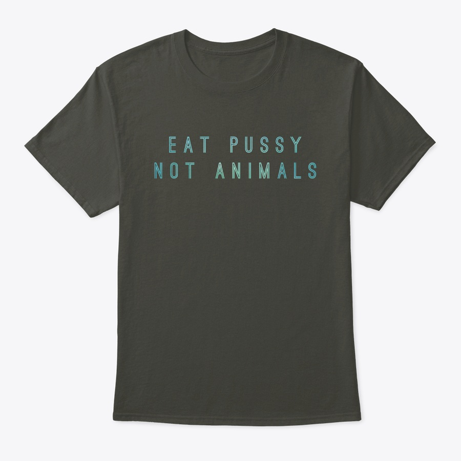 EAT PUSSY NOT ANIMALS Unisex Tshirt