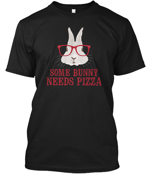 Some Bunny Needs Pizza