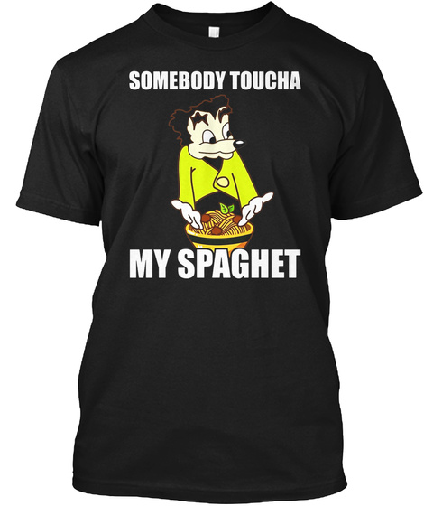 Somebody Toucha My Spaghet Meme T-shirt