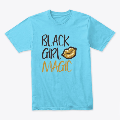 Black Girl Magic Tahiti Blue T-Shirt Front
