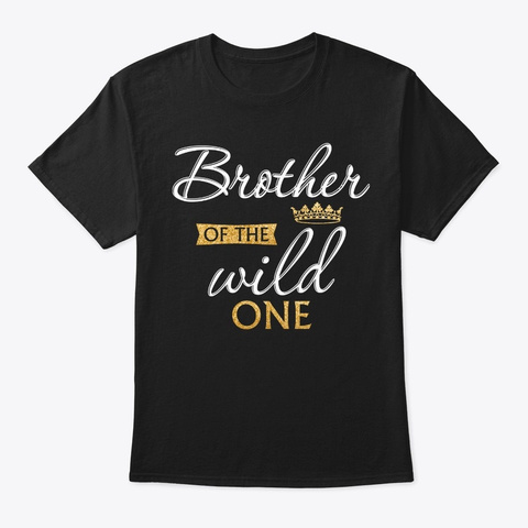 Brother Of The Wild One Matching Funny 1 Black T-Shirt Front