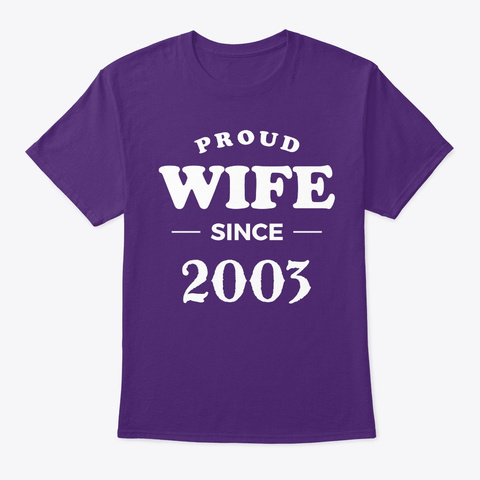 Proud Wife Since 2003 Anniversary Shirts Purple T-Shirt Front