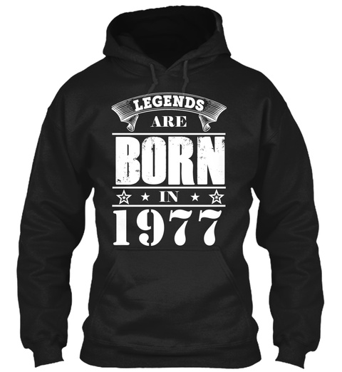 Legends Are Born In 1977 Black T-Shirt Front