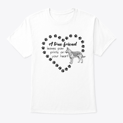German Shepherd A True Friend Tshirt White T-Shirt Front
