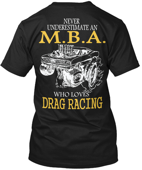 Never Underestimate An M.B.A Who Loves Drag Racing Black T-Shirt Back