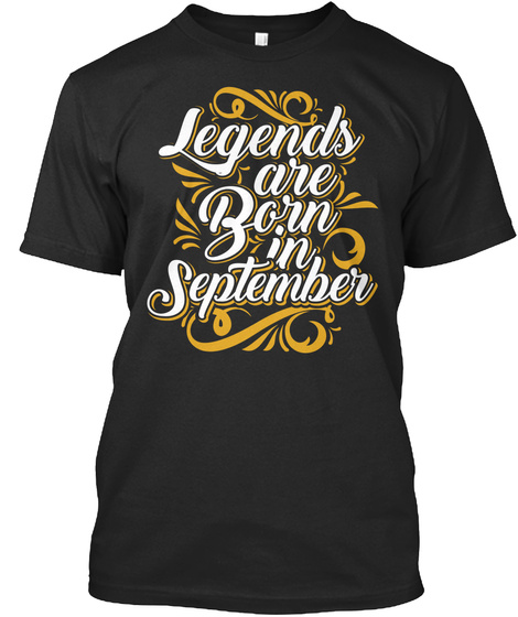 Legends Are Born In September Tees