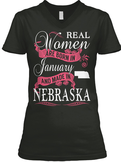 Real Women Are Born In January And Made In Nebraska Black T-Shirt Front