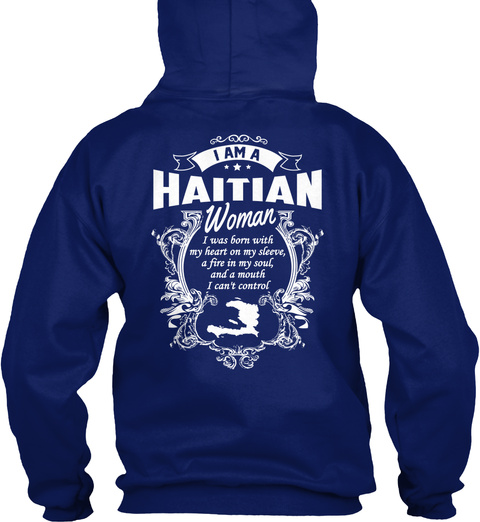 I Am A Haitian Woman I Was Born With My Heart On My Sleeve, A Fire In My Soul,And A Mouth I Can't Control Oxford Navy T-Shirt Back