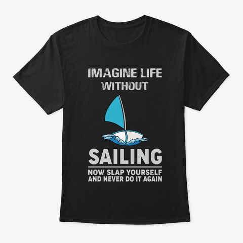 Imagine Life Sailing T Shirts Black T-Shirt Front