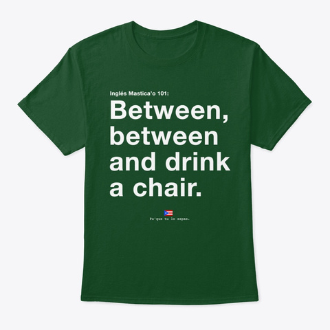 Entre, Entre Y Tome Asiento Deep Forest T-Shirt Front